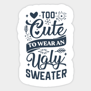 Too Cute To Wear Ugly Sweater Sticker